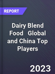 Dairy Blend Food Global and China Top Players Market