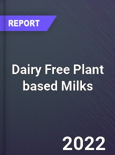 Dairy Free Plant based Milks Market