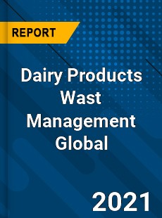 Dairy Products Wast Management Market