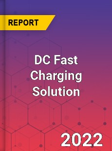 DC Fast Charging Solution Market