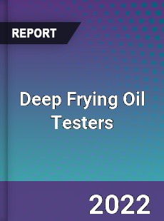 Deep Frying Oil Testers Market