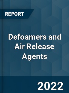 Defoamers and Air Release Agents Market