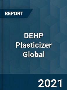 DEHP Plasticizer Market