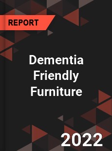 Dementia Friendly Furniture Market