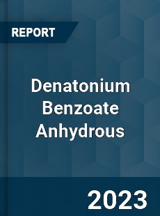 Denatonium Benzoate Anhydrous Market