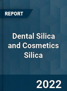 Dental Silica and Cosmetics Silica Market