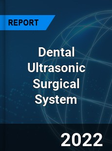 Dental Ultrasonic Surgical System Market