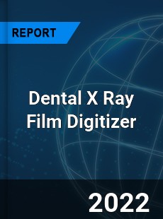 Dental X Ray Film Digitizer Market