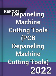Depaneling Machine Cutting Tools Market