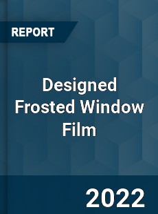 Designed Frosted Window Film Market