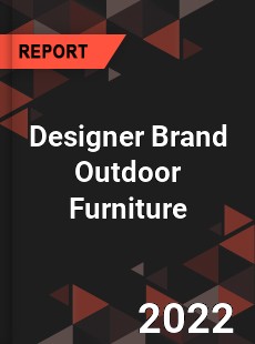 Designer Brand Outdoor Furniture Market