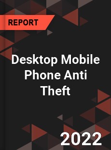 Desktop Mobile Phone Anti Theft Market