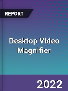 Desktop Video Magnifier Market