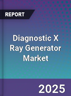 Diagnostic X Ray Generator Global Market