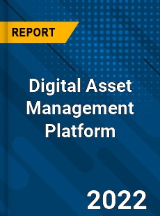 Digital Asset Management Platform Market