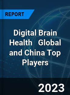 Digital Brain Health Global and China Top Players Market