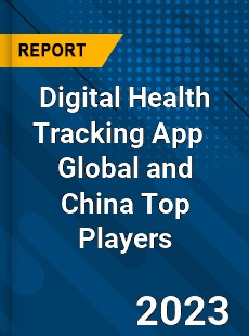Digital Health Tracking App Global and China Top Players Market