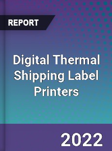 Digital Thermal Shipping Label Printers Market