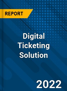 Digital Ticketing Solution Market