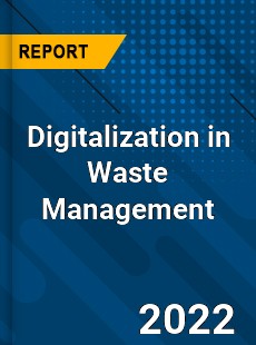 Digitalization in Waste Management Market