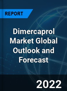 Dimercaprol Market Global Outlook and Forecast