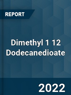 Dimethyl 1 12 Dodecanedioate Market