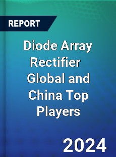 Diode Array Rectifier Global and China Top Players Market
