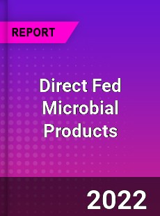 Direct Fed Microbial Products Market
