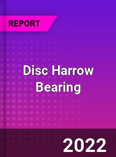 Disc Harrow Bearing Market