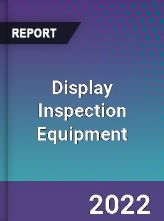 Display Inspection Equipment Market