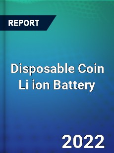 Disposable Coin Li ion Battery Market