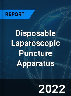 Disposable Laparoscopic Puncture Apparatus Market