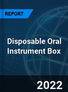 Disposable Oral Instrument Box Market
