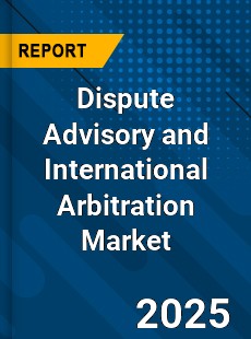 Dispute Advisory and International Arbitration Global and China Top Players Market