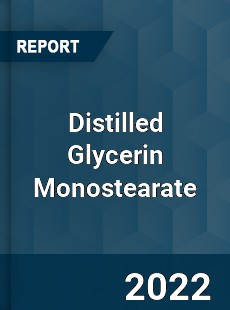 Distilled Glycerin Monostearate Market