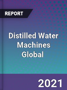 Distilled Water Machines Global Market