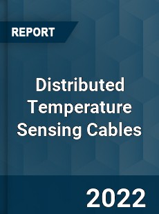 Distributed Temperature Sensing Cables Market