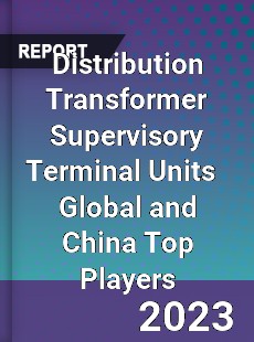 Distribution Transformer Supervisory Terminal Units Global and China Top Players Market