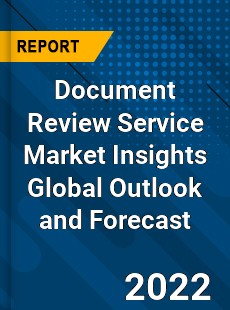 Document Review Service Market Insights Global Outlook and Forecast