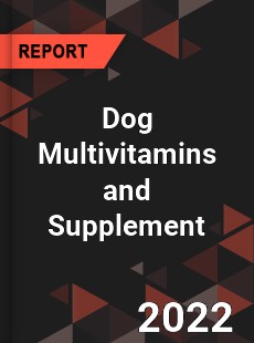 Dog Multivitamins and Supplement Market