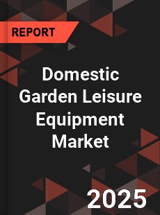 Domestic Garden Leisure Equipment Market
