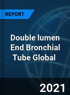 Double lumen End Bronchial Tube Market