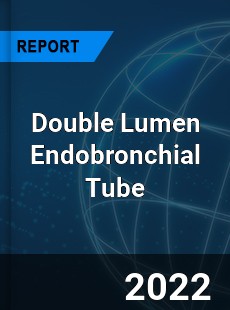 Double Lumen Endobronchial Tube Market