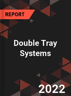 Double Tray Systems Market