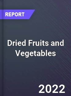 Dried Fruits and Vegetables Market