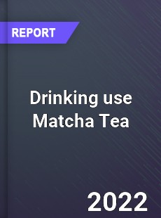 Drinking use Matcha Tea Market