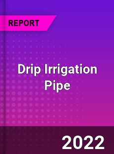 Drip Irrigation Pipe Market