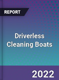 Driverless Cleaning Boats Market