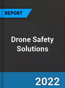 Drone Safety Solutions Market