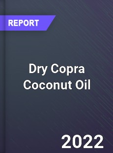 Dry Copra Coconut Oil Market